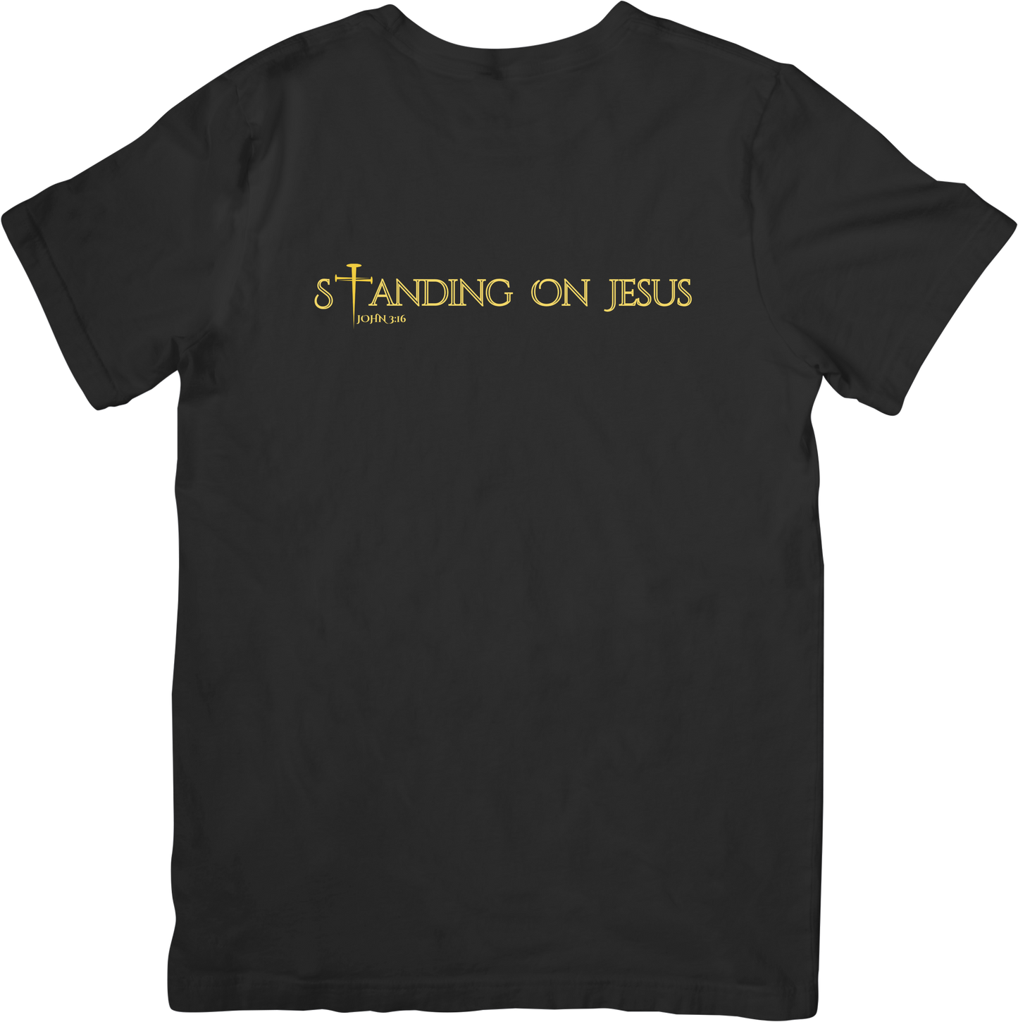 STANDING ON JESUS (JOHN 3:16): Black Tees
