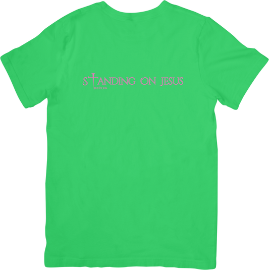 STANDING ON JESUS (JOHN 3:16)- Green and Pink