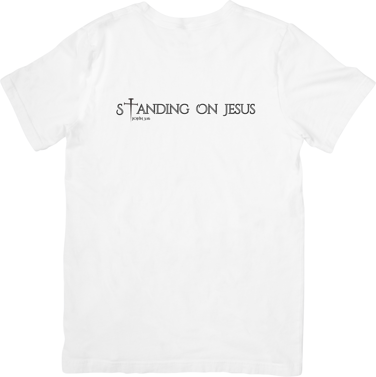 STANDING ON JESUS (JOHN 3:16): White Tees