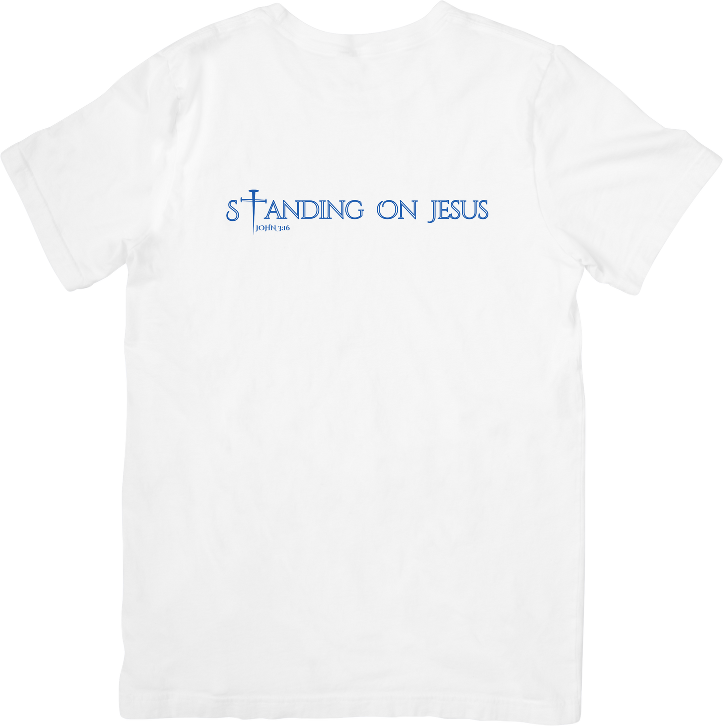 STANDING ON JESUS (JOHN 3:16): White Tees