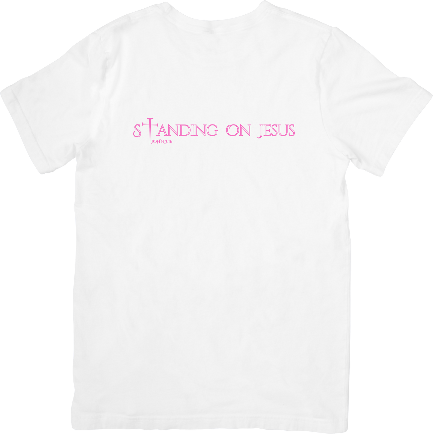 STANDING ON JESUS (JOHN 3:16): White Tees