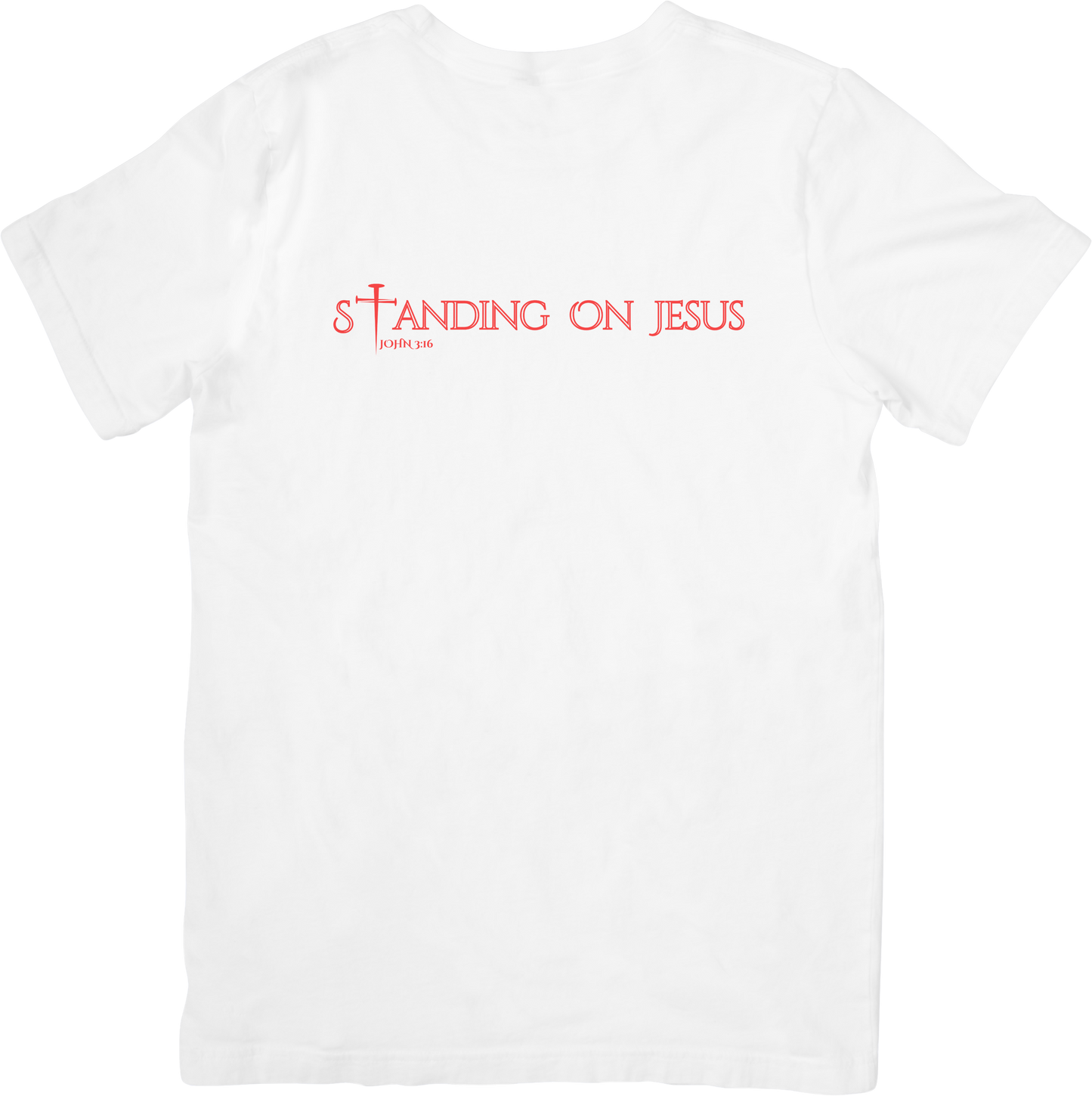 STANDING ON JESUS (JOHN 3:16): White Tees